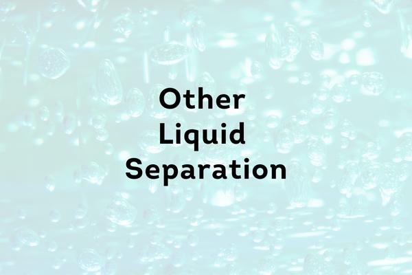 Other Liquid Separation